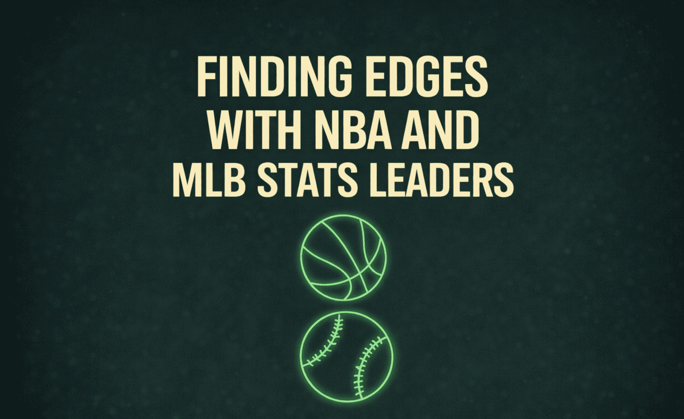 Finding Edges with NBA and MLB Stats Leaders